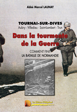 Dans la tourmente de la Guerre. Abbé Marcel Launay